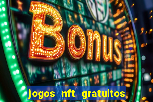 jogos nft gratuitos que pagam